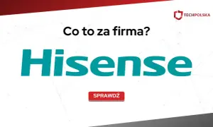 Co to za firma? Hisense to globalny producent elektroniki użytkowej i AGD. Sprawdź, co oferuje!