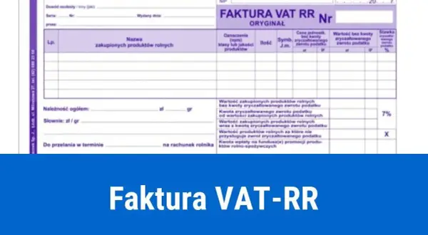 Kto wystawia fakturę VAT RR? Zaskakujące zasady dla nabywców
